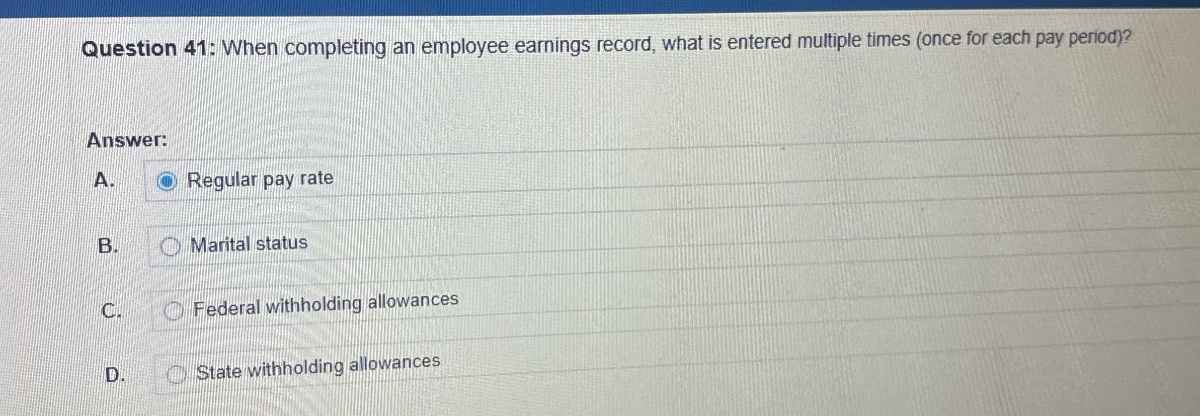 Question 41: When completing an employee earnings