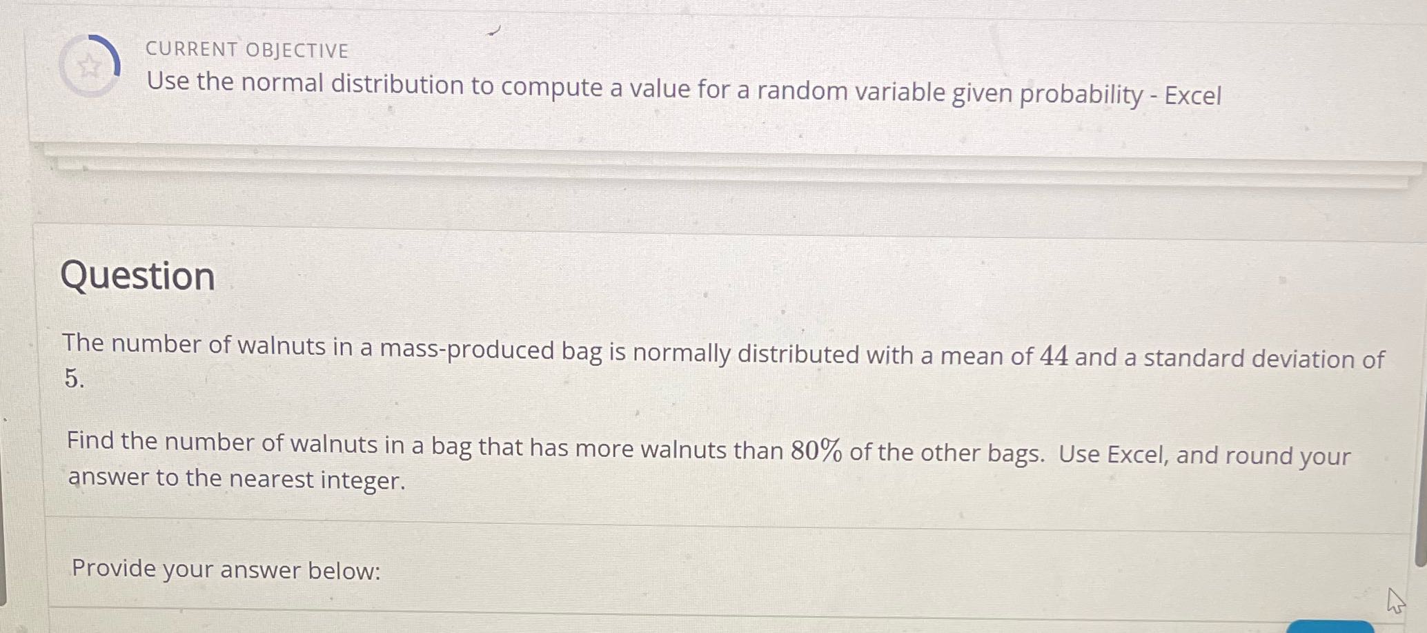 CURRENT OBJECTIVE Use the normal distribution to
