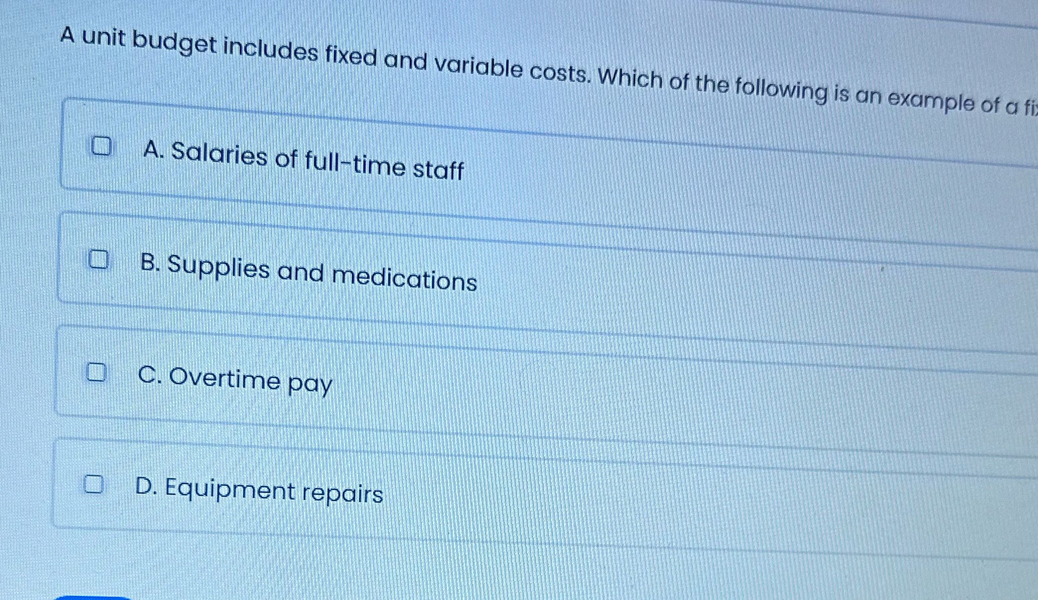 A unit budget includes fixed and variable costs.