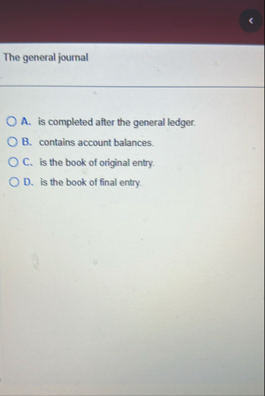 The general journal A . is completed after the