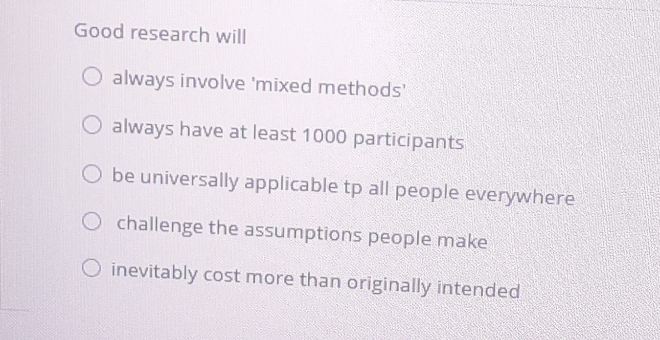 Good research will O always involve 'mixed