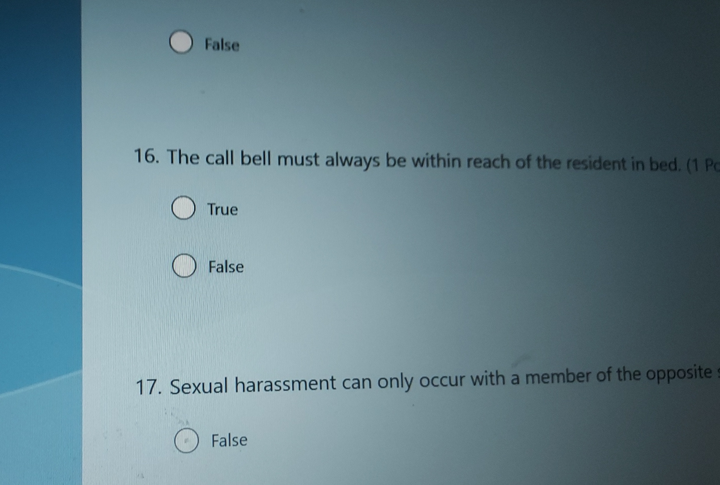 O False 16. The call bell must always be within