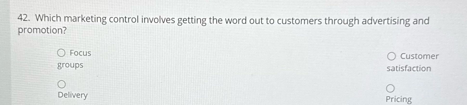 42. Which marketing control involves getting the