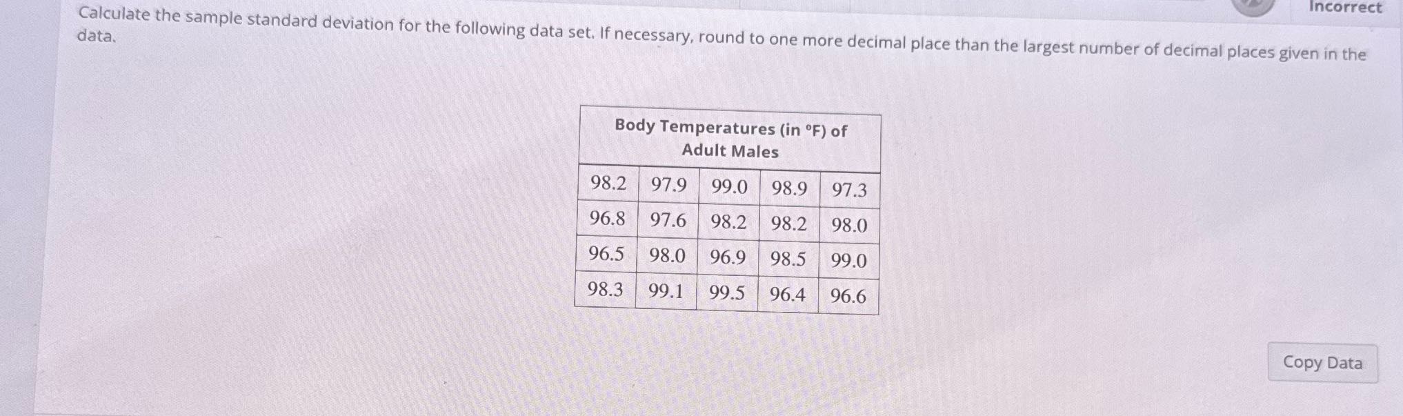 Incorrect Calculate the sample standard deviation