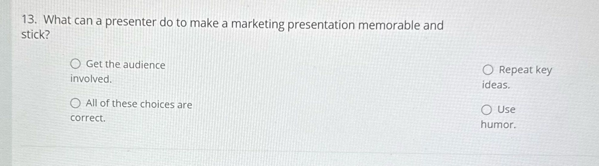 13. What can a presenter do to make a marketing