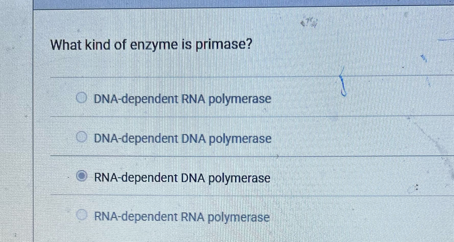 What kind of enzyme is primase? ODNA-dependent