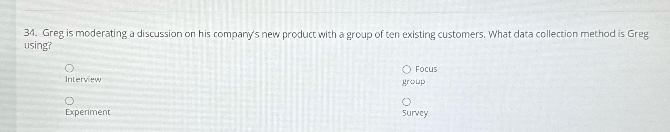 34. Greg is moderating a discussion on his