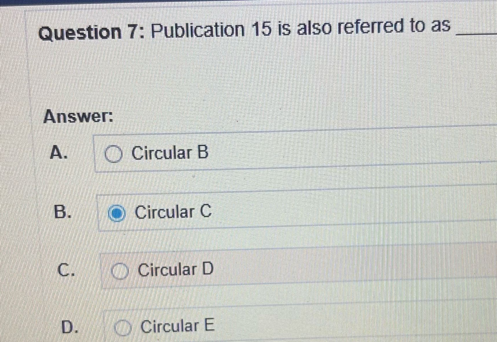 Question 7: Publication 15 is also referred to as
