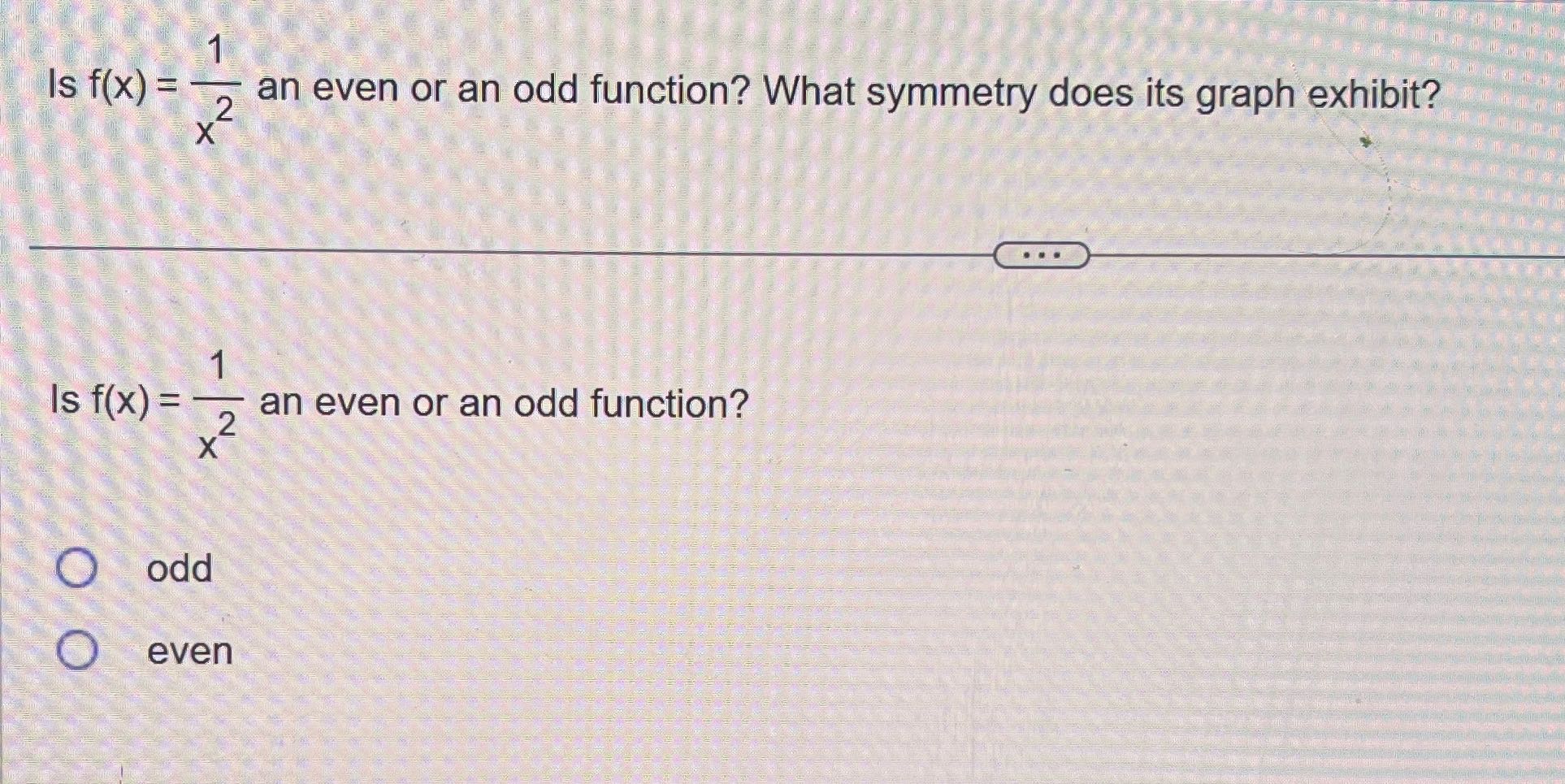 Solve this Is f(X) = an even or an odd function?