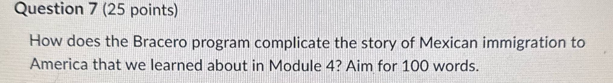 Question 7 (25 points) How does the Bracero
