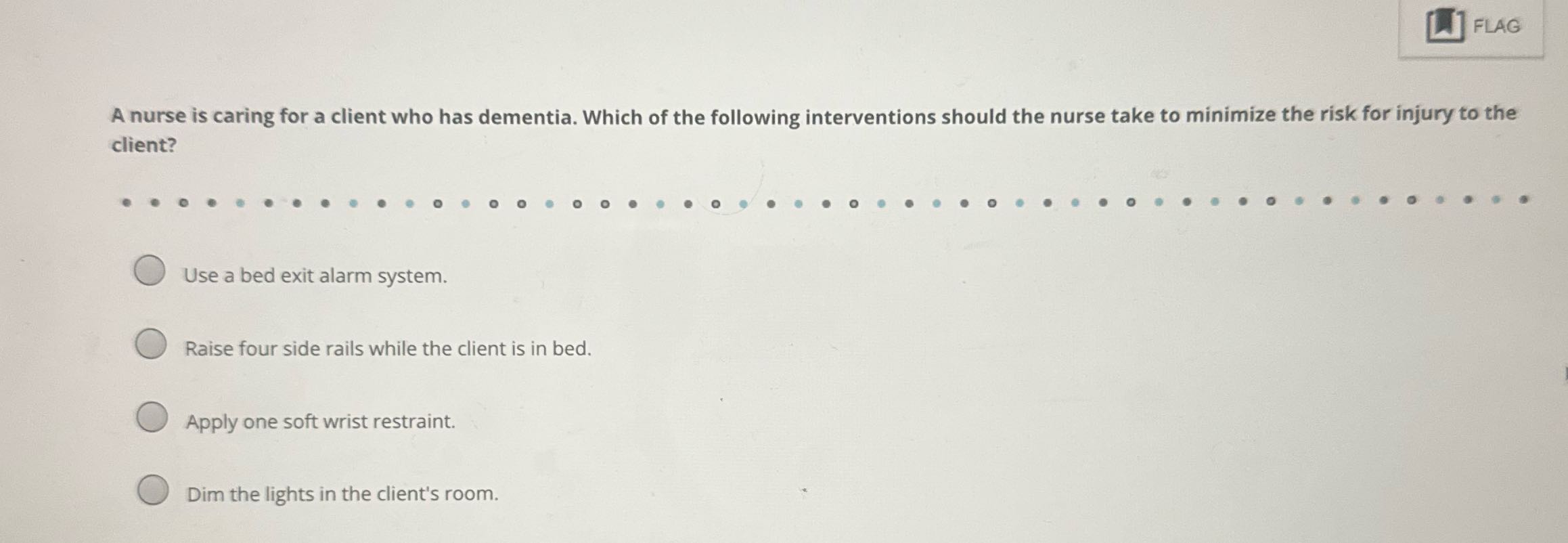 FLAG A nurse is caring for a client who has