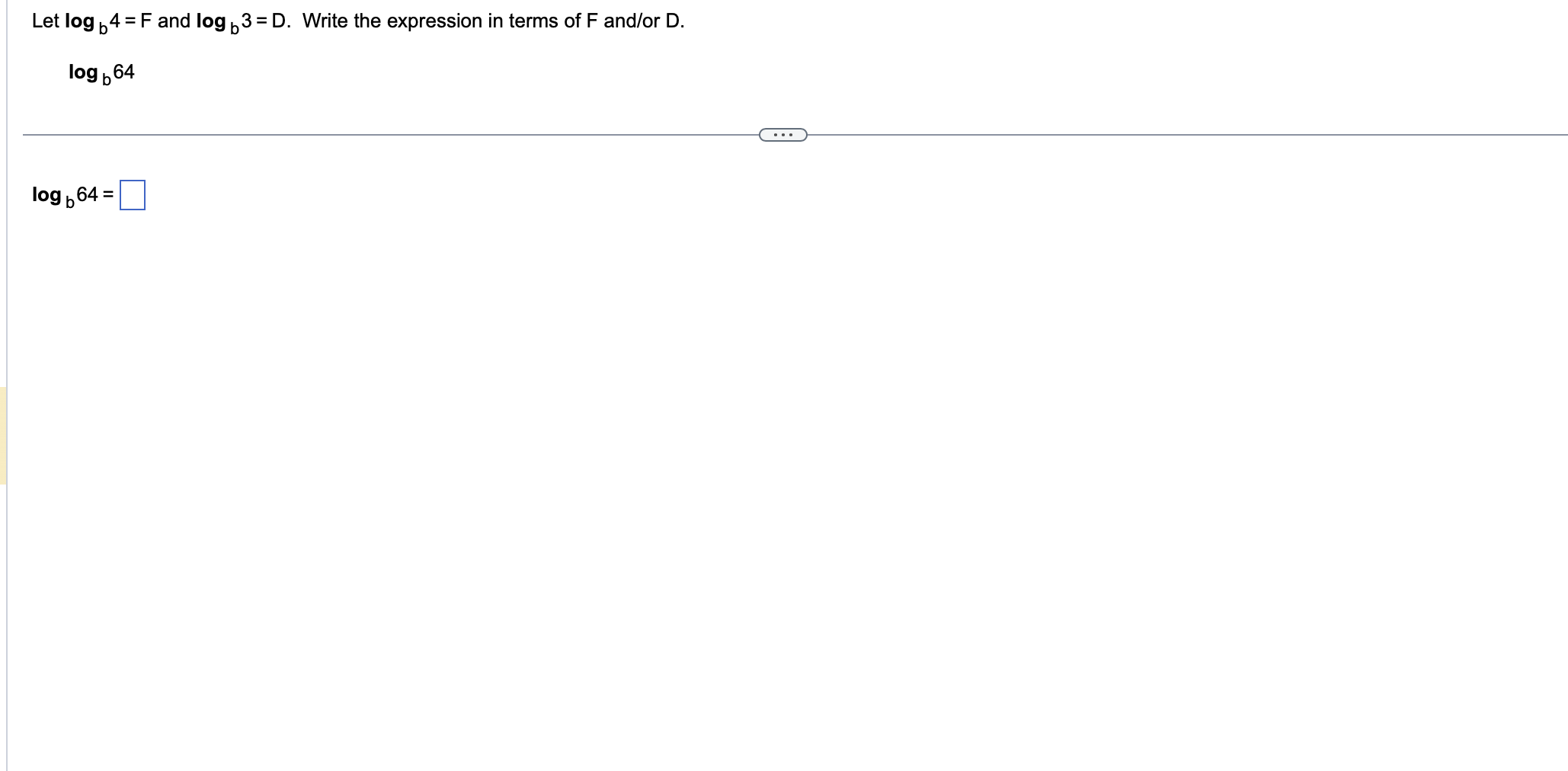 the answer Let log ,4=F and log ,3=D. Write the