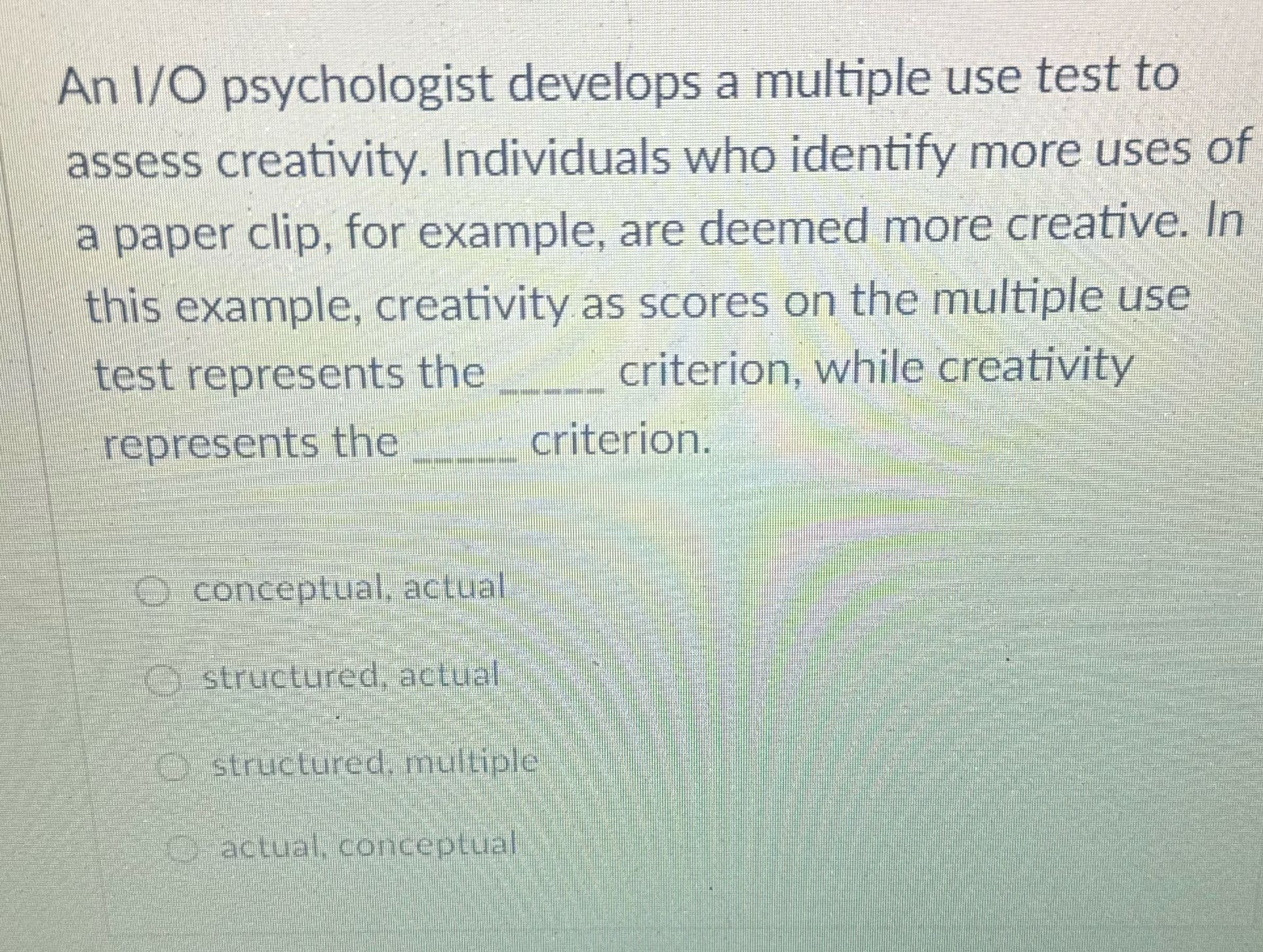 An 1/O psychologist develops a multiple use test