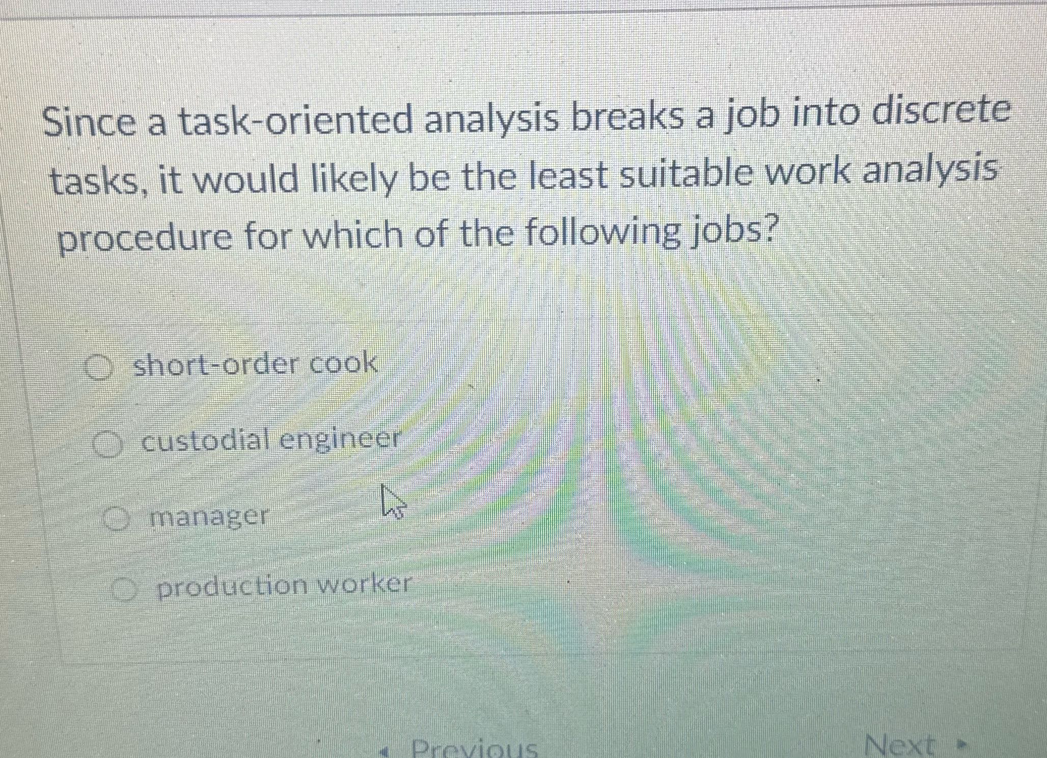 Since a task-oriented analysis breaks a job into