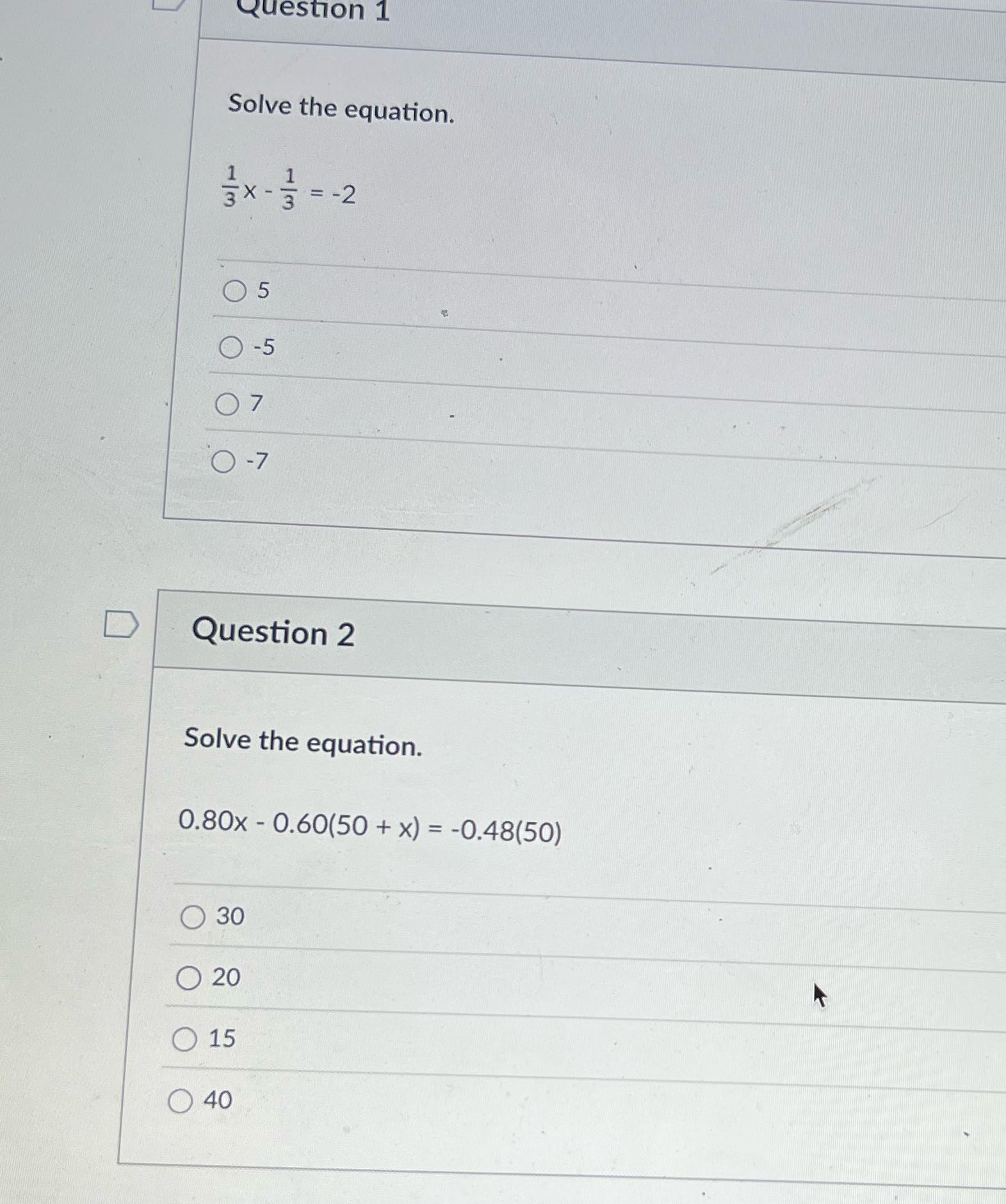 Question 1 Solve the equation. 3X - 3 = -2 0 5 O