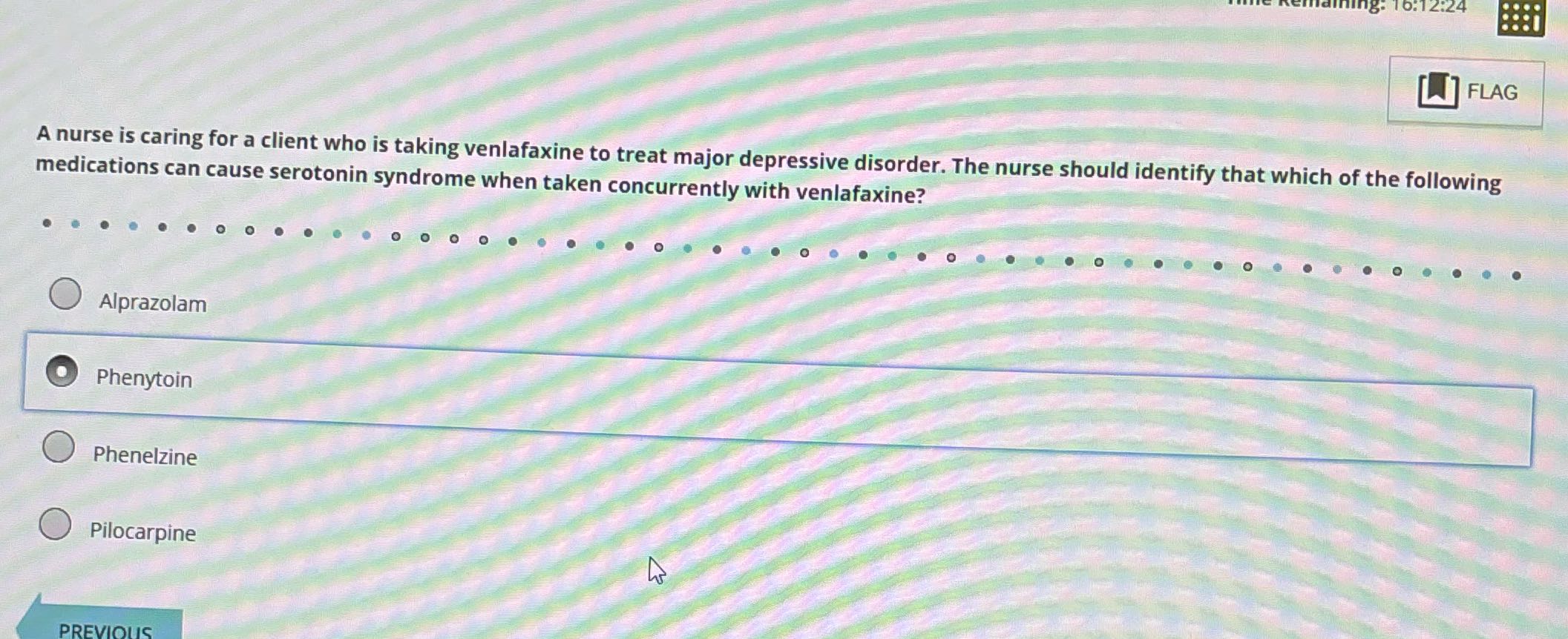 12:24 FLAG A nurse is caring for a client who is