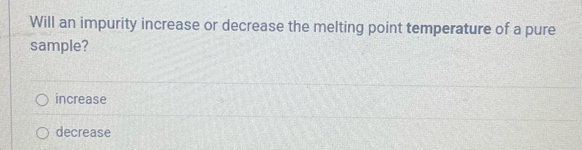 help Will an impurity increase or decrease the