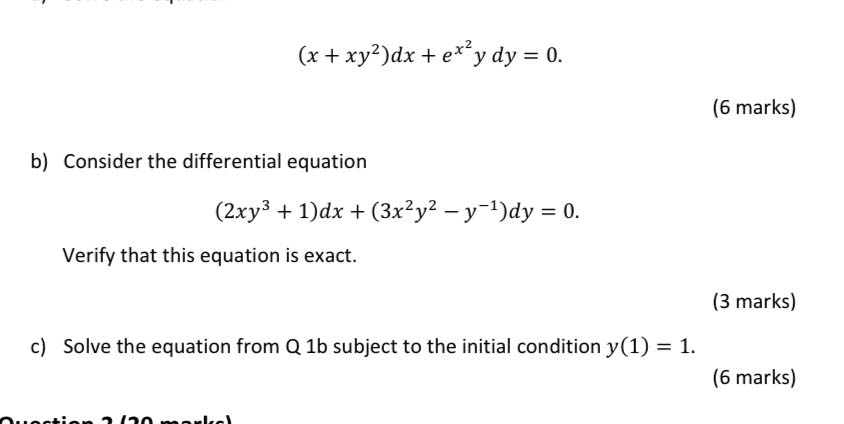 (x + xy? ) dx + ex y dy = 0. (6 marks) b)
