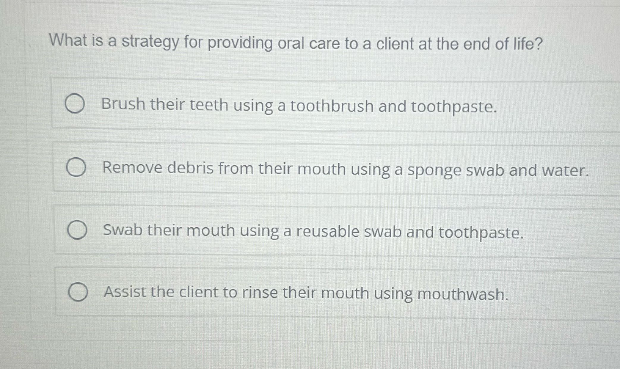 What is a strategy for providing oral care to a