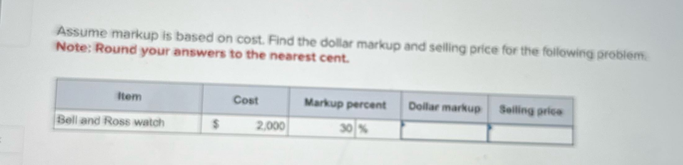 Assume markup is based on cost. Find the dollar