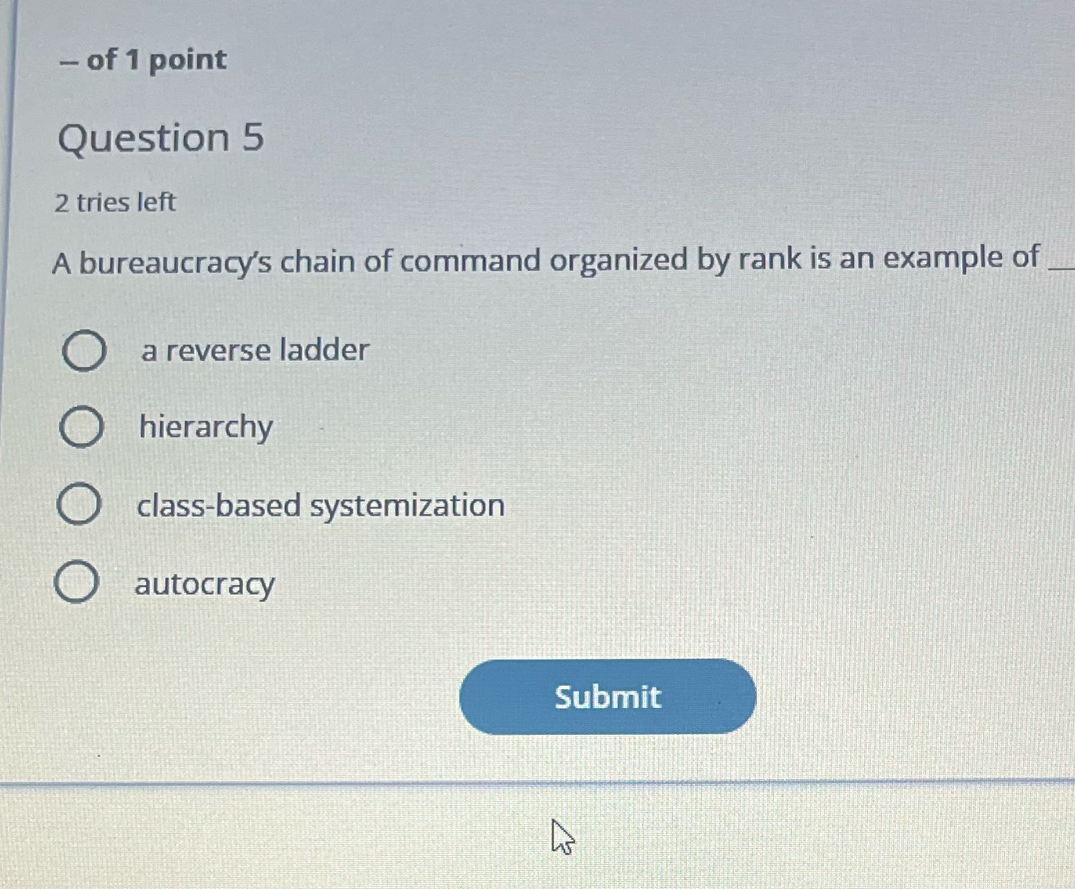 - of 1 point Question 5 2 tries left A