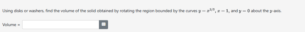 answer Using disks or washers, find the volume of