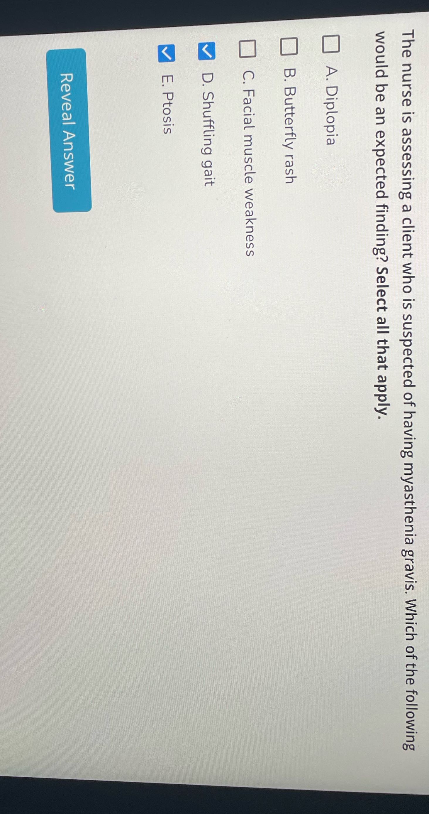 The nurse is assessing a client who is suspected