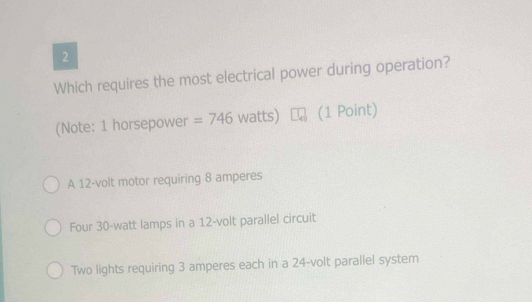 2 Which requires the most electrical power during