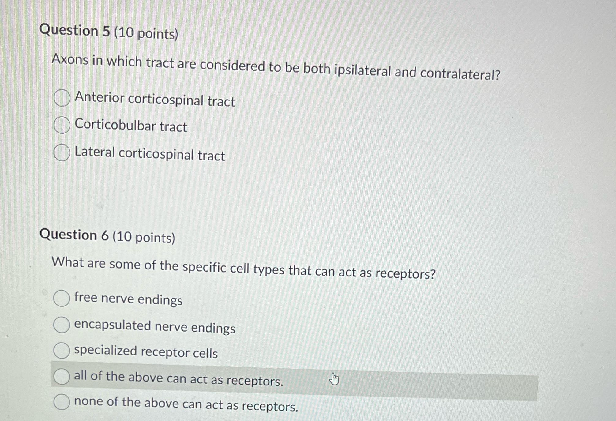Question 5 (10 points) Axons in which tract are