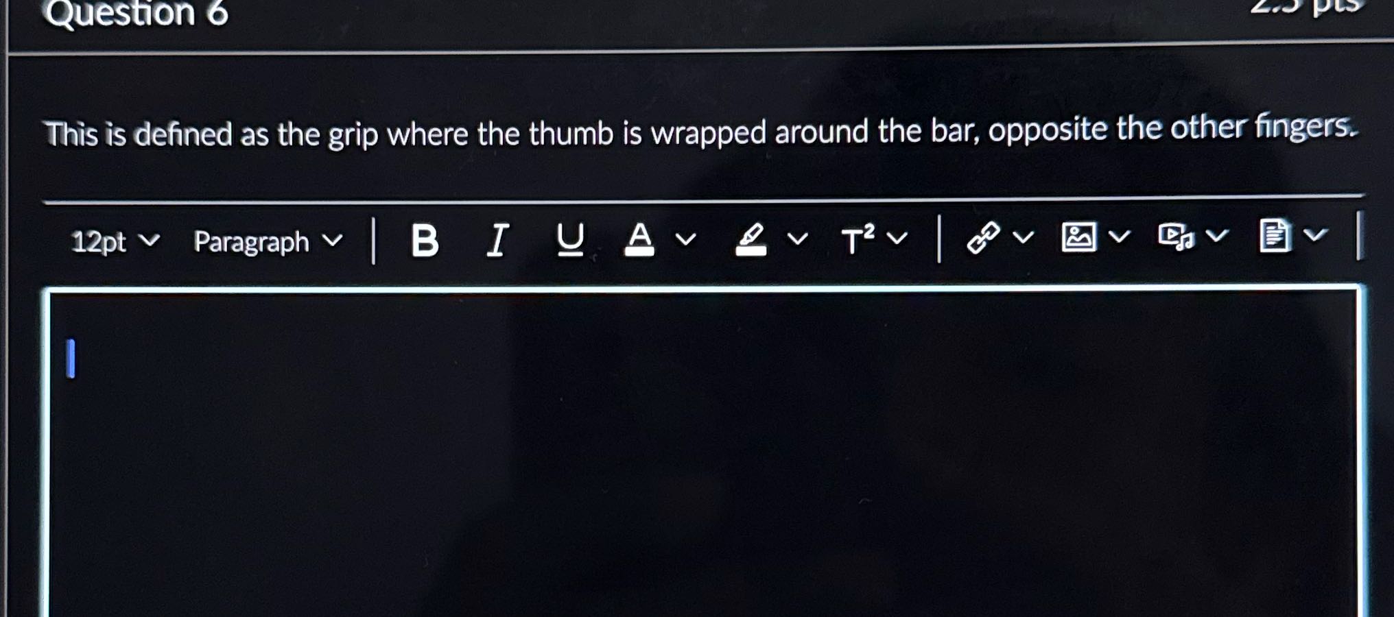 Question 6 This is defined as the grip where the