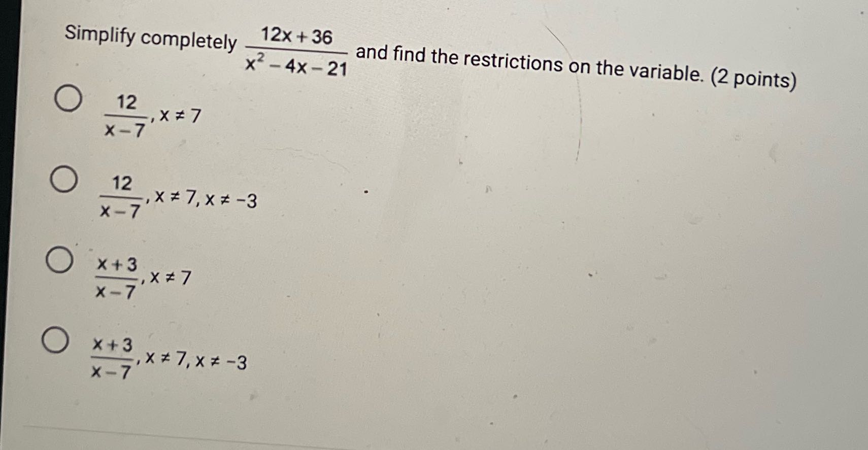 Simplify completely 12x + 36 x2 - 4x - 21 and