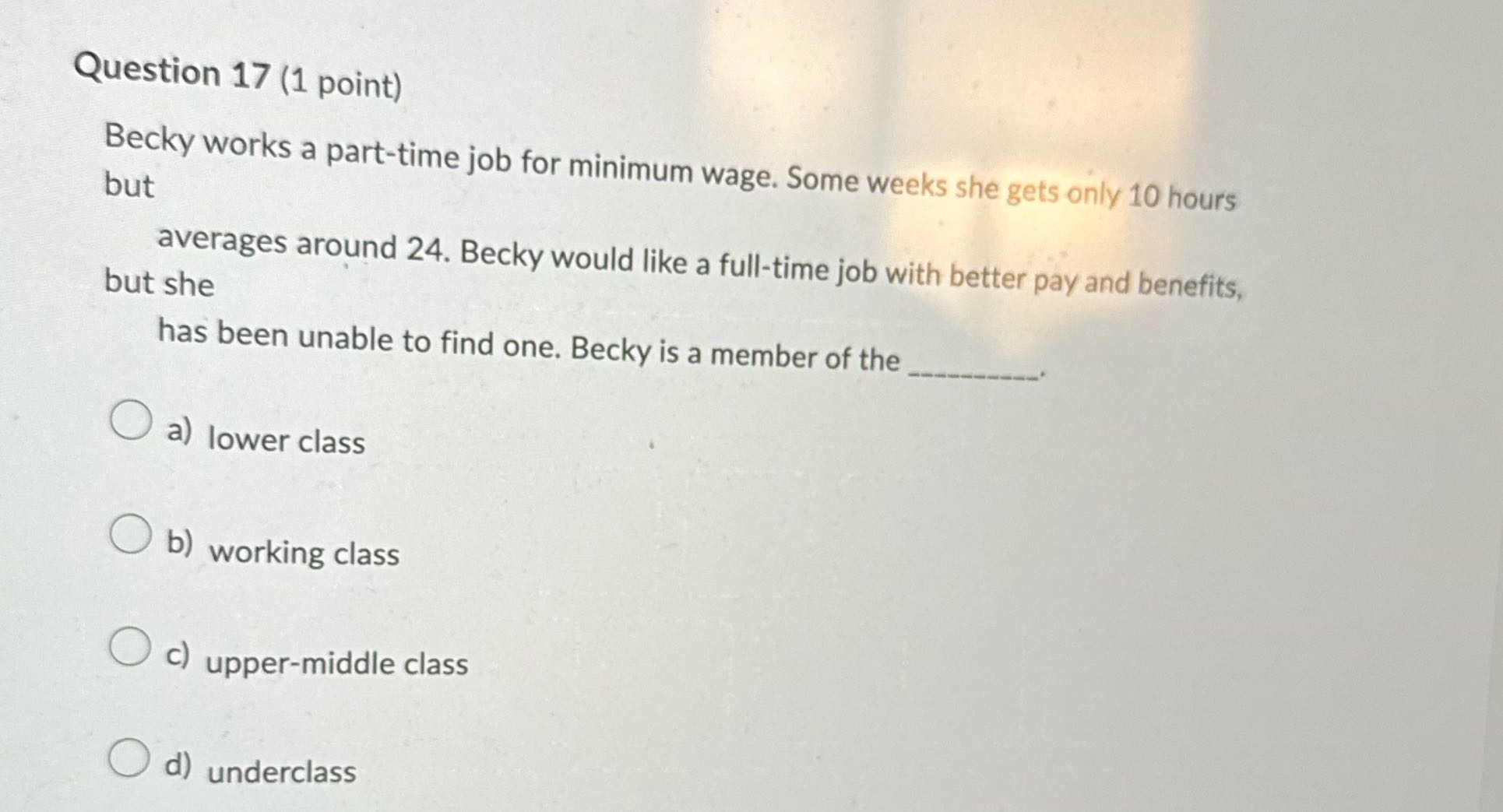 Question 17 (1 point) Becky works a part-time job