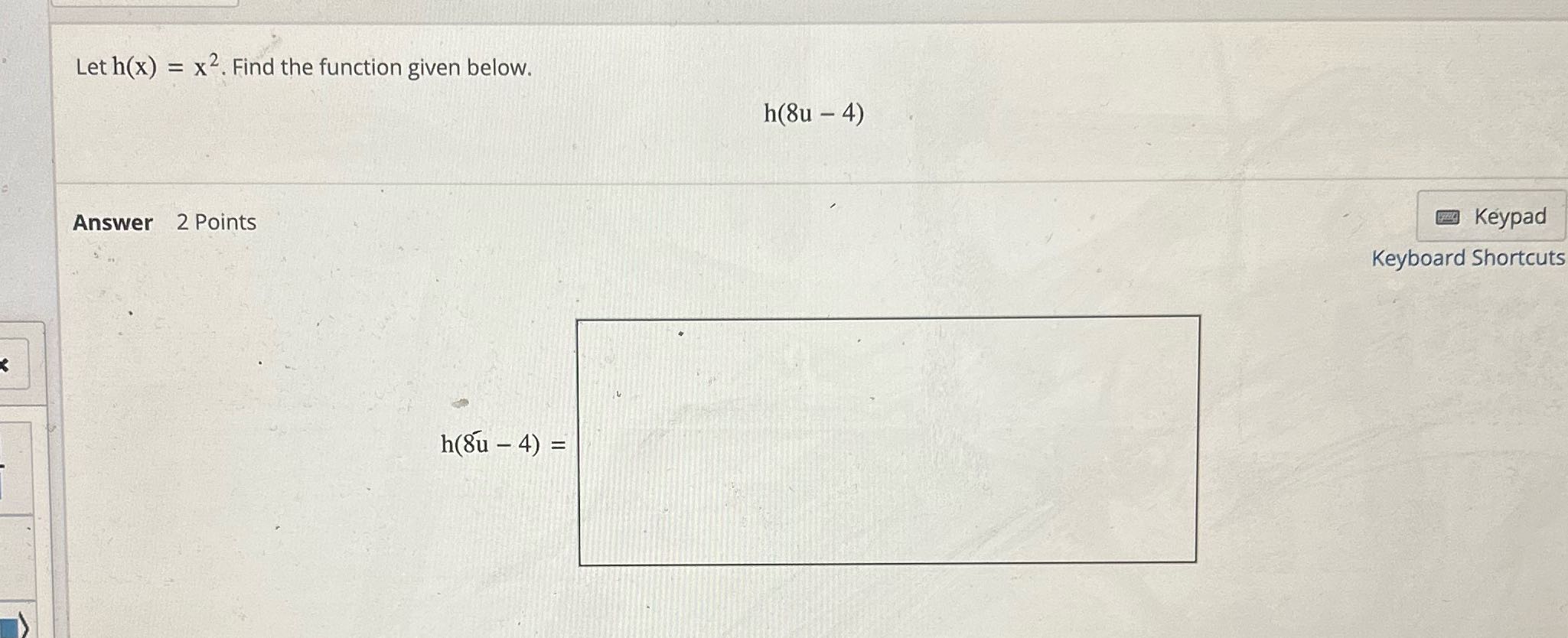 Let h(x) = x2. Find the function given below.