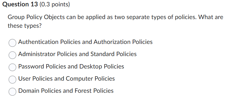 an Question 13 (0.3 points) Group Policy Objects