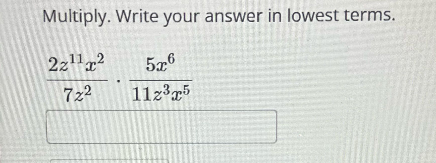 Multiply. Write your answer in lowest terms. 2z