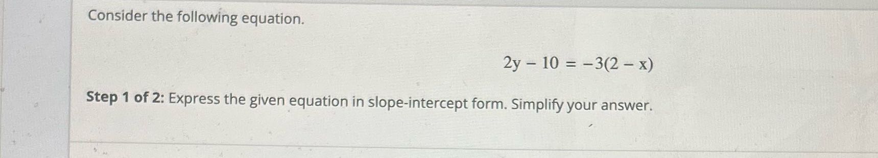 Consider the following equation. 2y - 10 = -3(2 -
