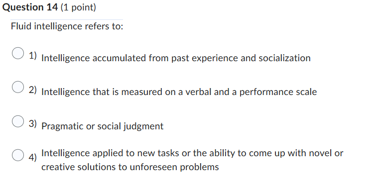 Question 14 (1 point) Fluid intelligence refers