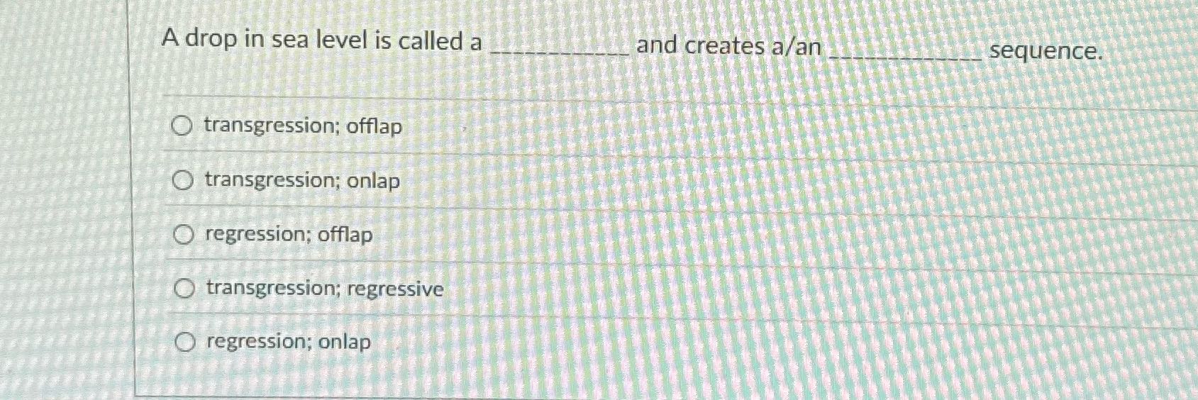 A drop in sea level is called a and creates a/an