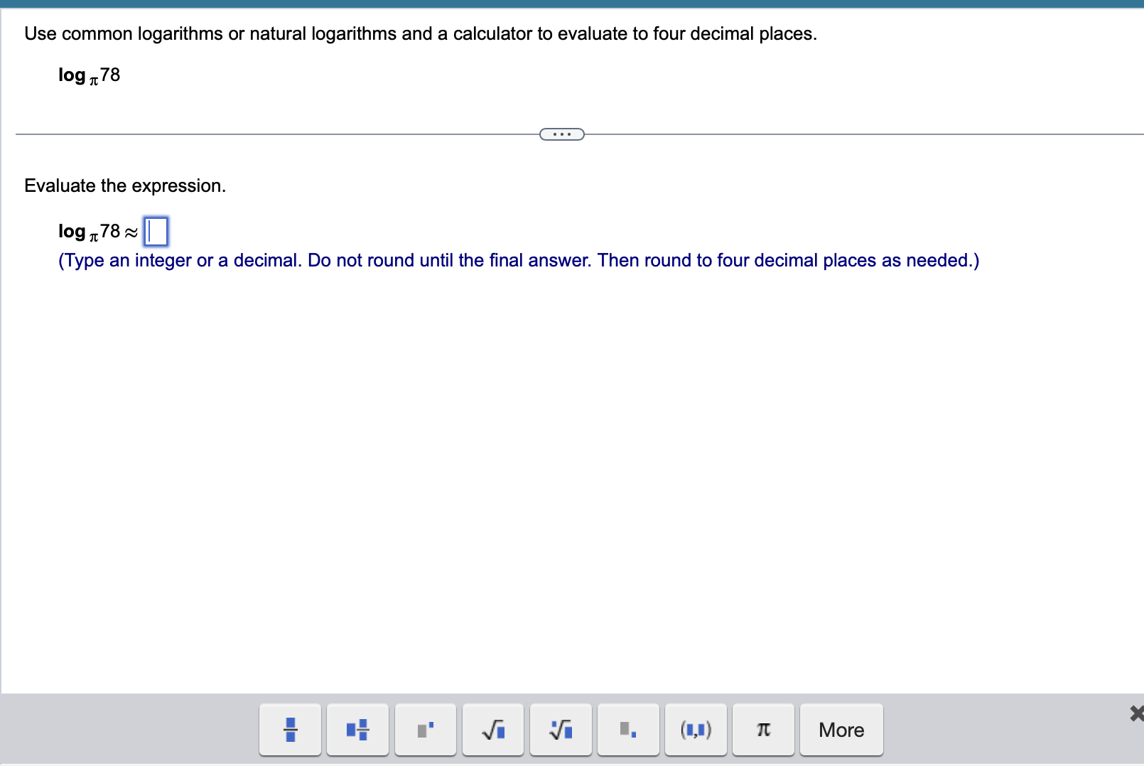 the answer Use common logarithms or natural