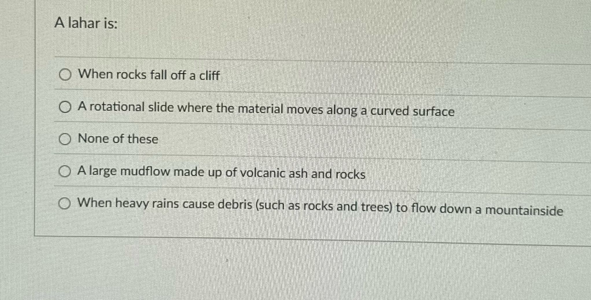 A lahar is: O When rocks fall off a cliff O A