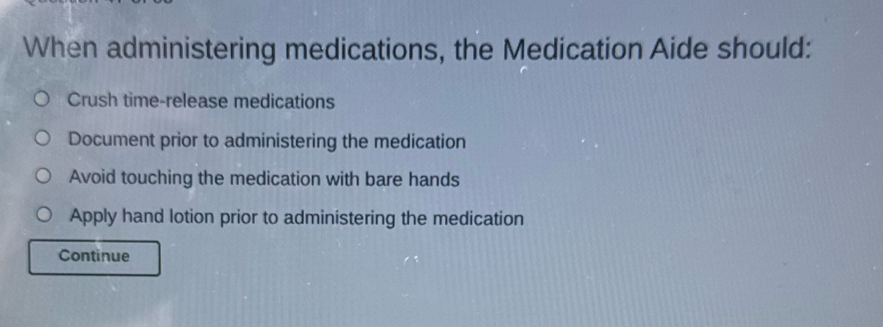 When administering medications, the Medication