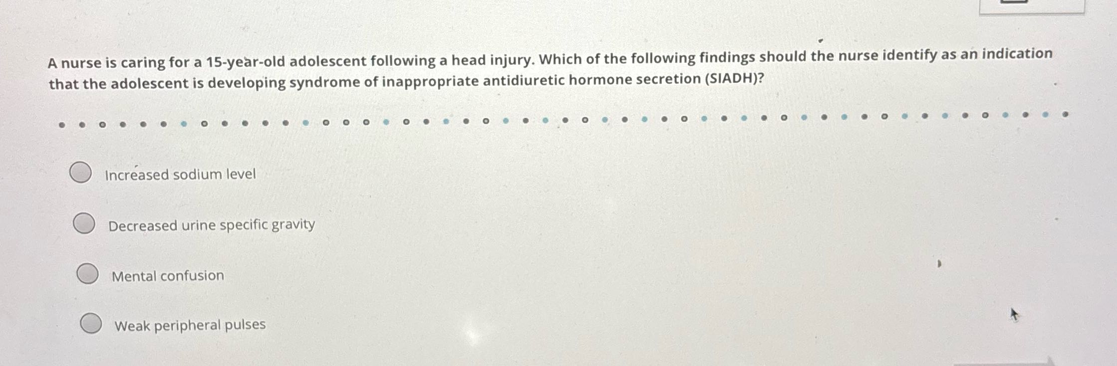 A nurse is caring for a 15-year-old adolescent