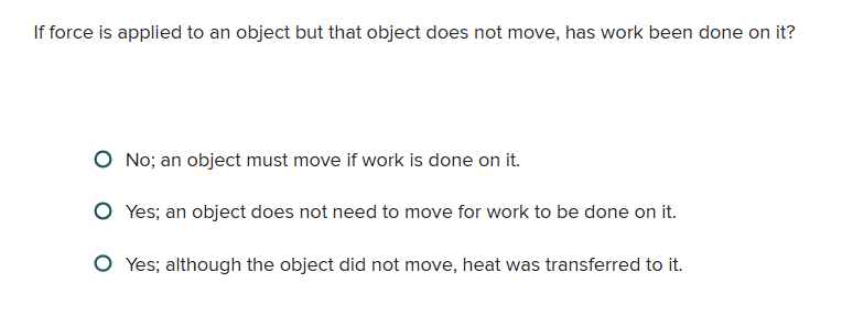 the answer If force is applied to an object but