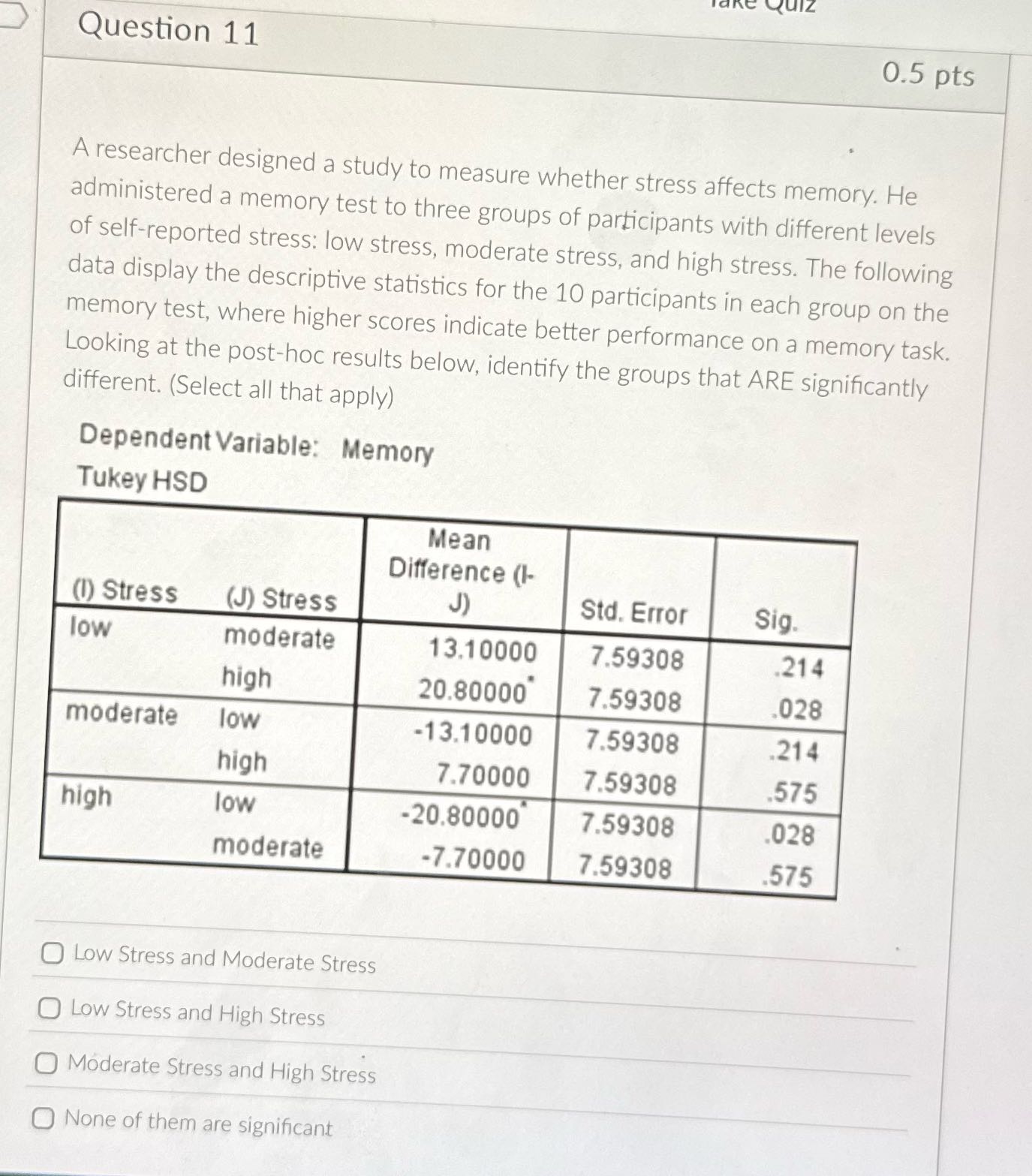 Question 11 0.5 pts A researcher designed a study