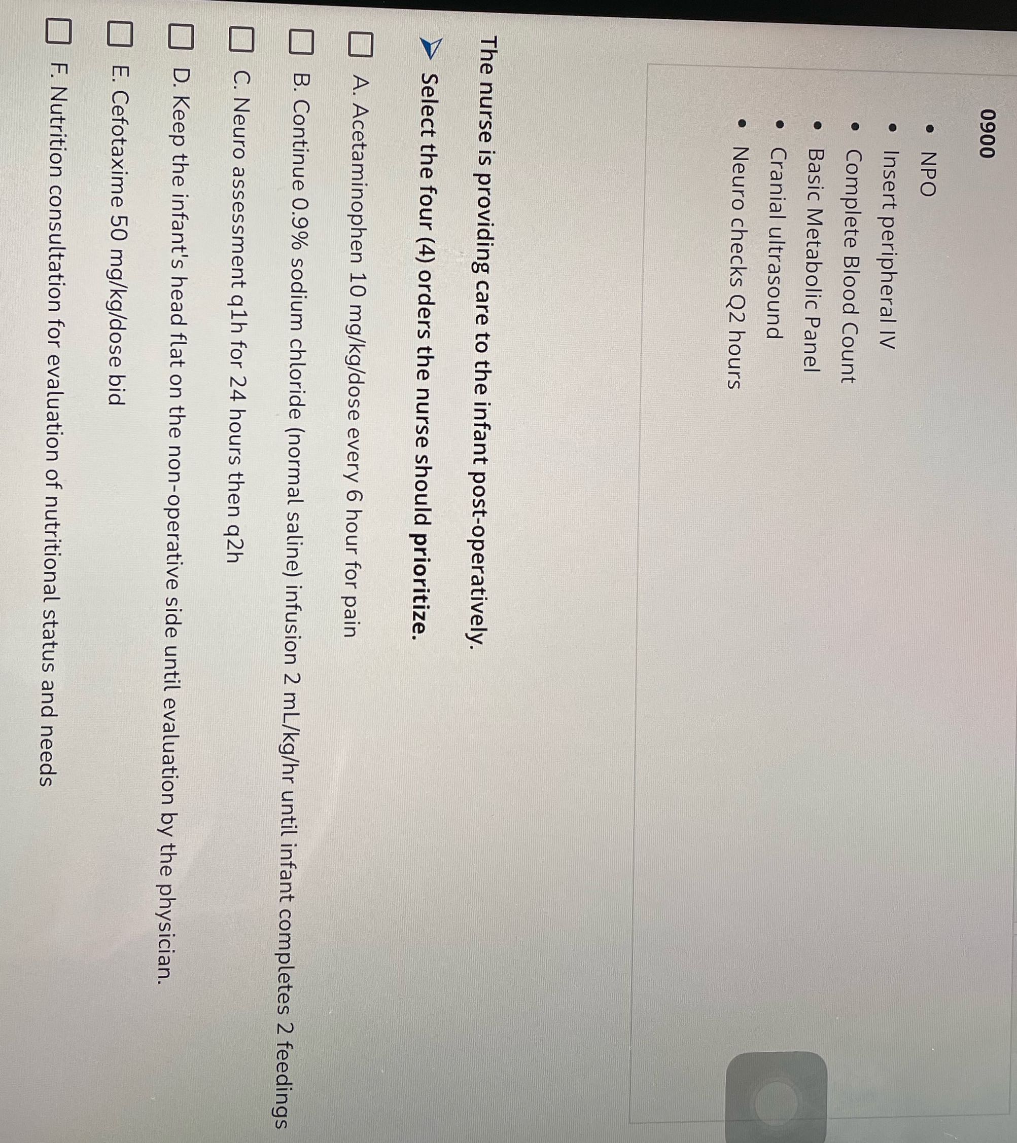 0900 . NPO . Insert peripheral IV . Complete