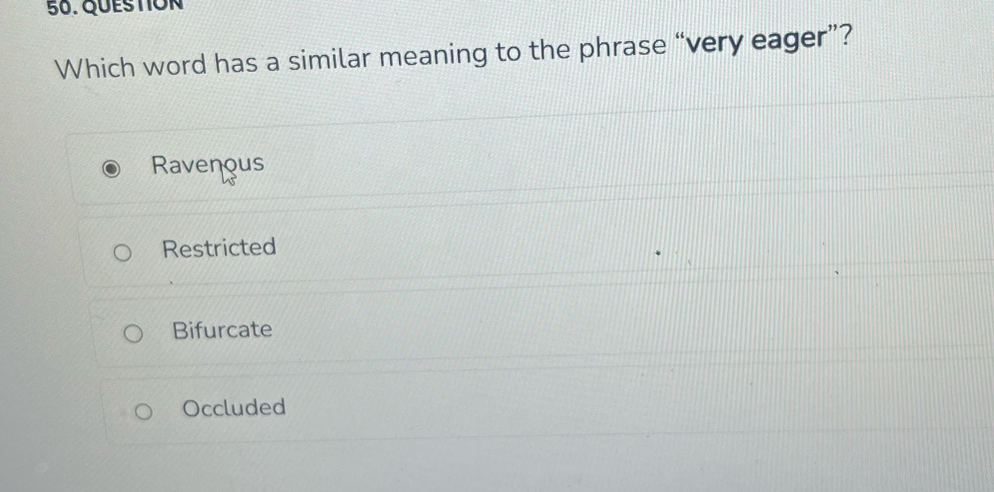 50. QUESTION Which word has a similar meaning to