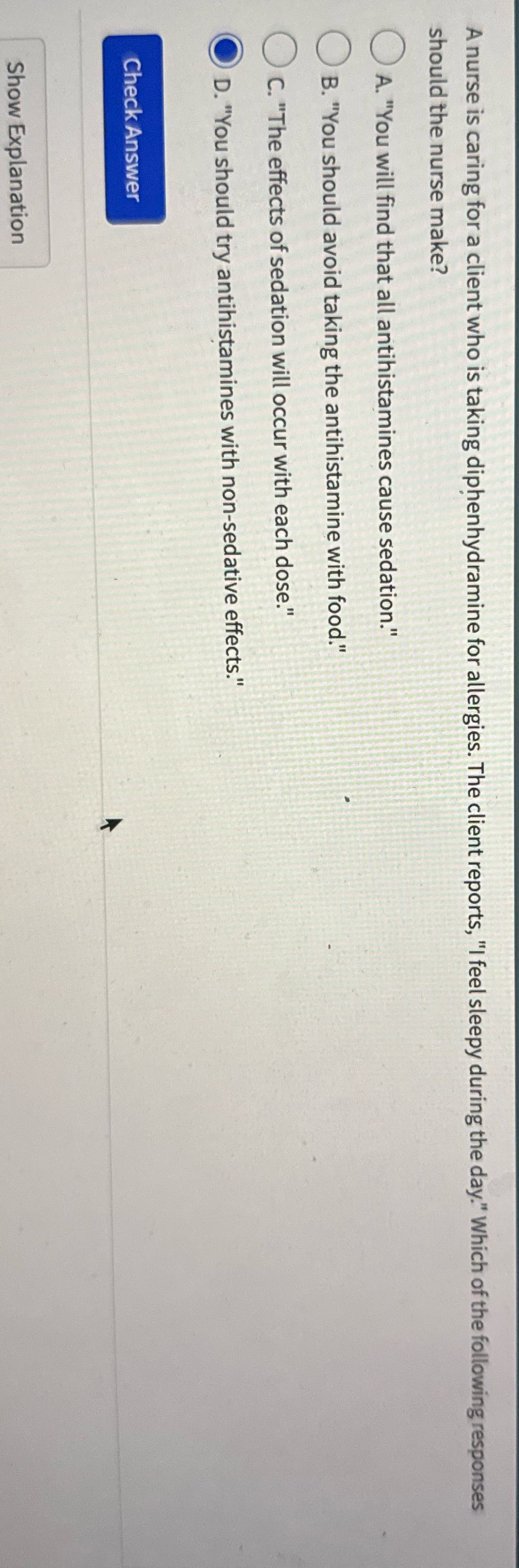 A nurse is caring for a client who is taking