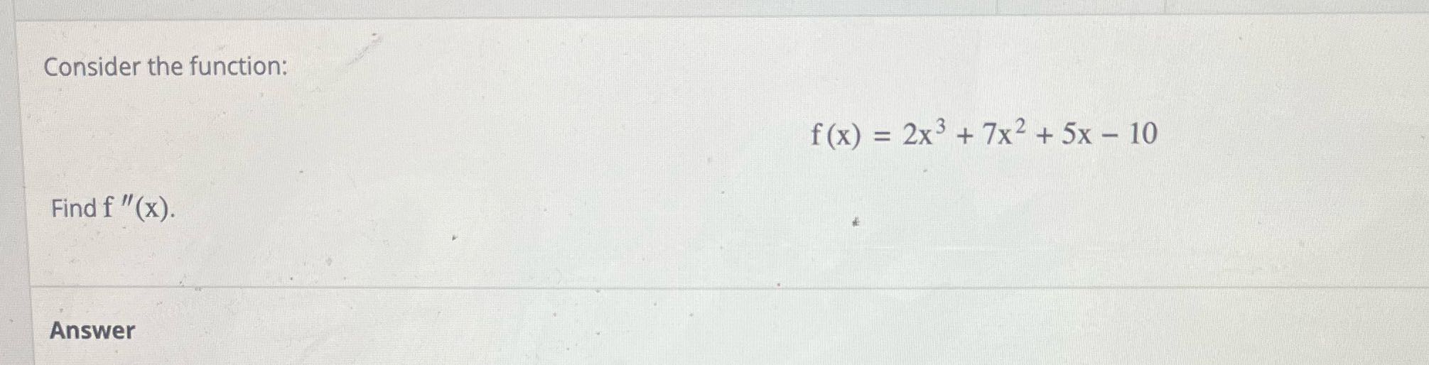 Math Consider the function: f (x) = 2x3+ 7x2+ 5x-