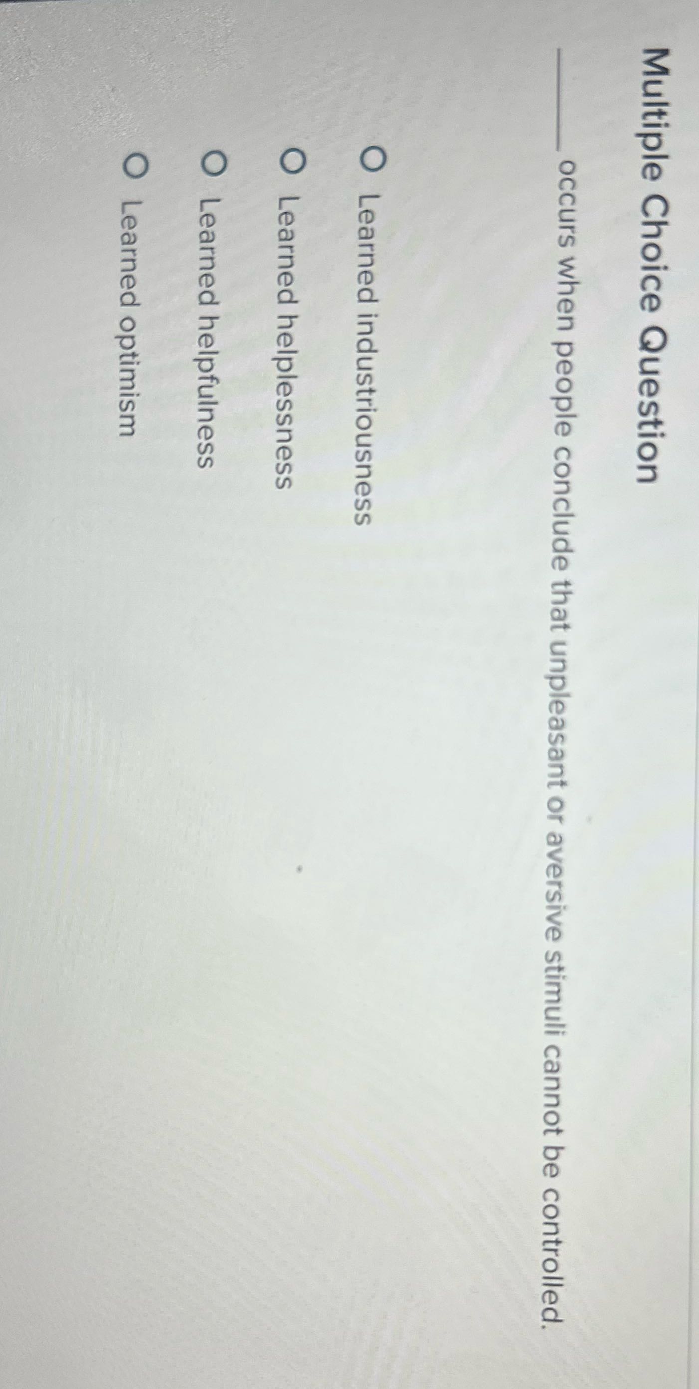 Multiple Choice Question occurs when people