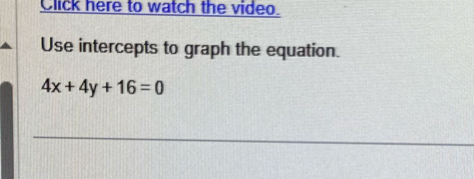 Click here to watch the video Use intercepts to